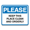 PLEASE KEEP THIS PLACE CLEAN AND ORDERLY SIGN