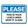 PLEASE THIS IS YOUR LUNCH AREA KEEP IT CLEAN SIGN