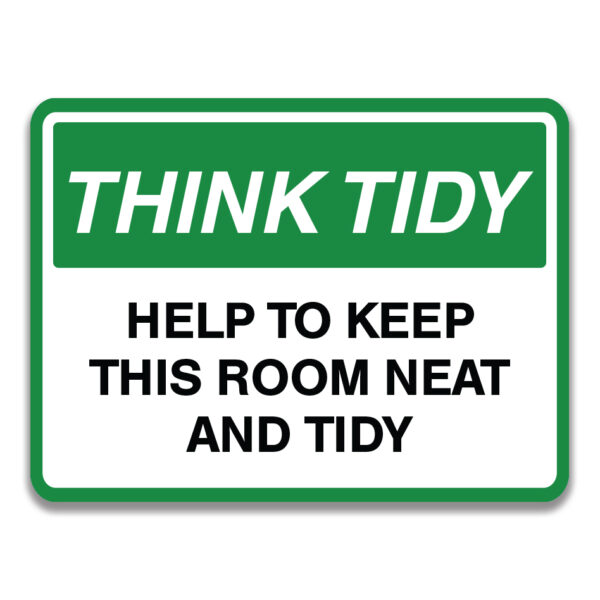 THINK TIDY HELP TO KEEP THIS ROOM NEAT AND TIDY SIGN