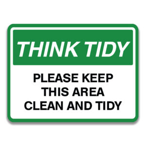 THINK TIDY PLEASE KEEP THIS AREA CLEAN AND TIDY SIGN