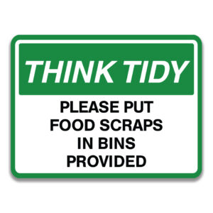 THINK TIDY PLEASE PUT FOOD SCRAPS IN BINS PROVIDED SIGN