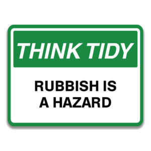 THINK TIDY RUBBISH IS A HAZARD SIGN