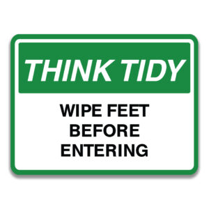 THINK TIDY WIPE FEET BEFORE ENTERING SIGN