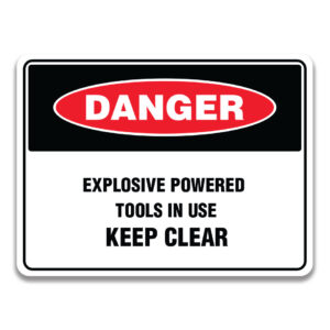 EXPLOSIVE POWERED TOOLS IN USE KEEP CLEAR SIGN