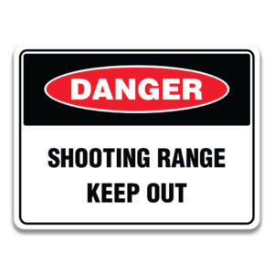 SHOOTING RANGE KEEP OUT SIGN