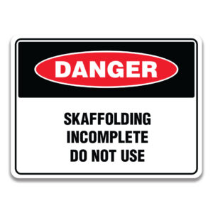SKAFFOLDING INCOMPLATE DO NOT USE SIGN