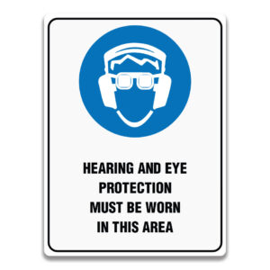 HEARING AND EYE PROTECTION MUST BE WORN IN THIS AREA SIGN