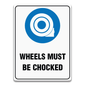 WHEELS MUST BE CHOCKED SIGN