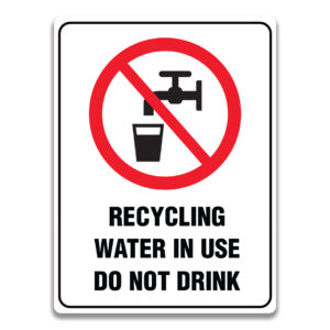 RECYCLING WATER IN USE DO NOT DRINK SIGN