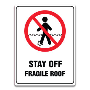 STAY OFF FRAGILE ROOF SIGN