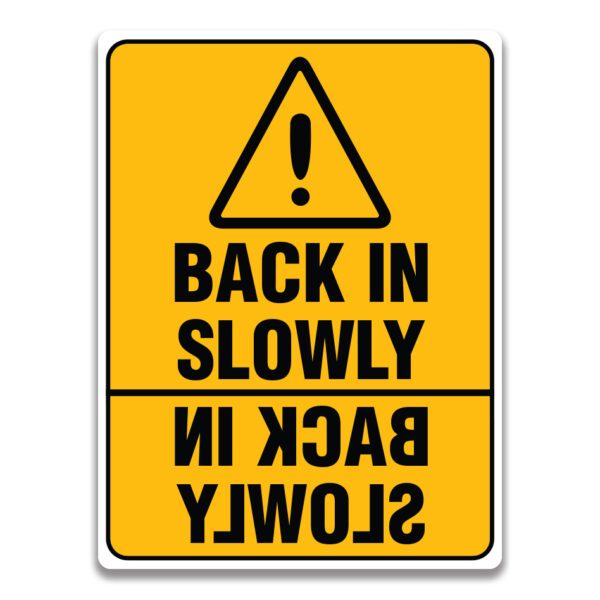 BACK IN SLOWLY SIGN