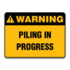 PILING IN PROGRESS SIGN