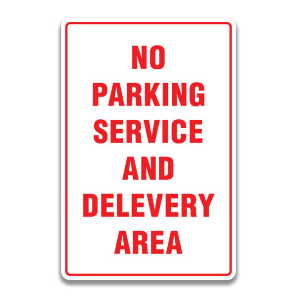 NO PARKING SERVICE AND DELEVERY AREA SIGN