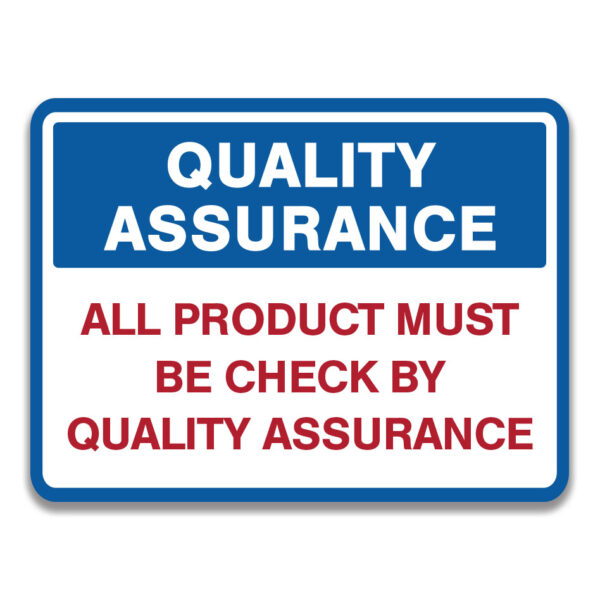 ALL PRODUCT MUST BE CHECK BY QUALITY ASSURANCE SIGN