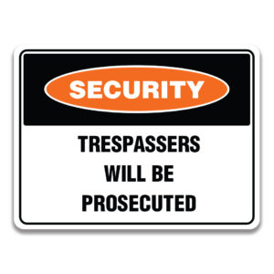 TRESPASSERS WILL BE PROSECUTED Sign